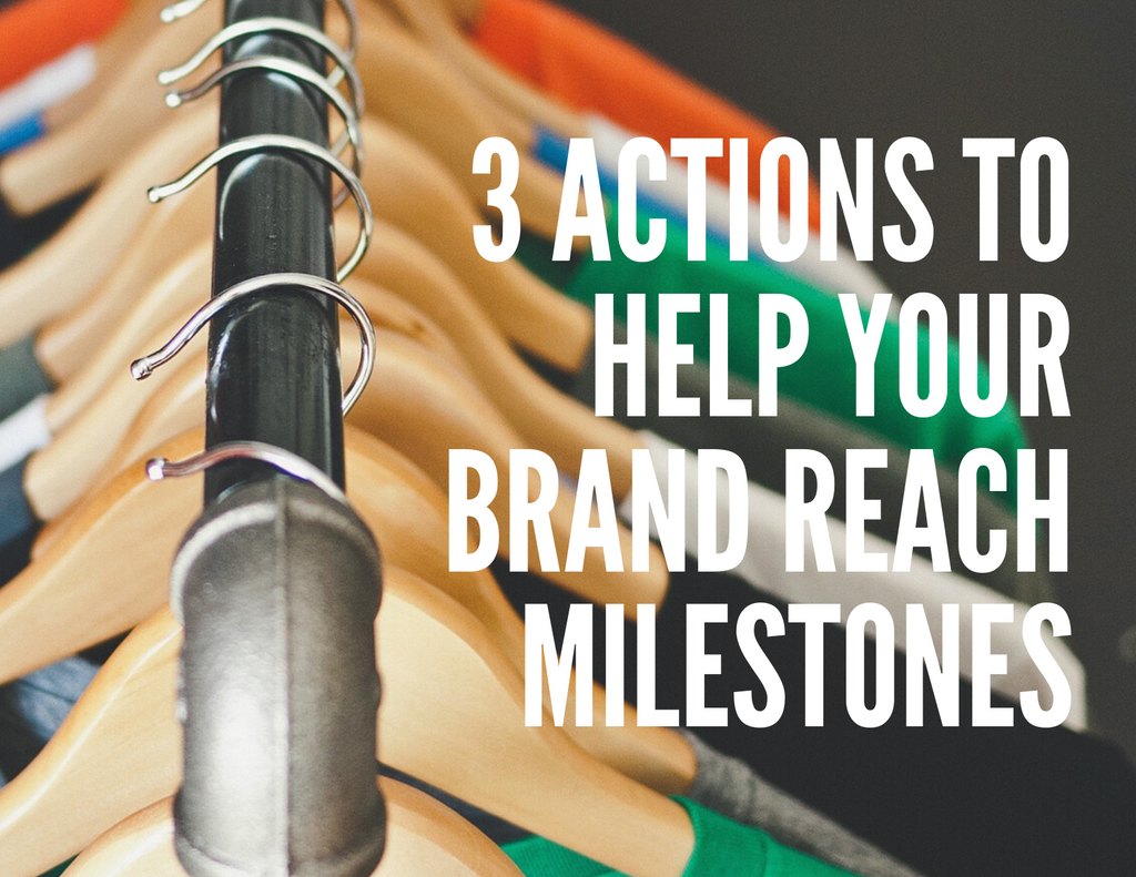 3 Actions To Help Your Brand Reach Milestones